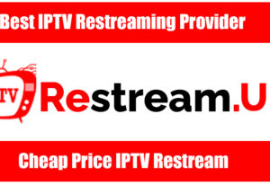 Best IPTV Restreaming Provider – Cheap Price IPTV Restream