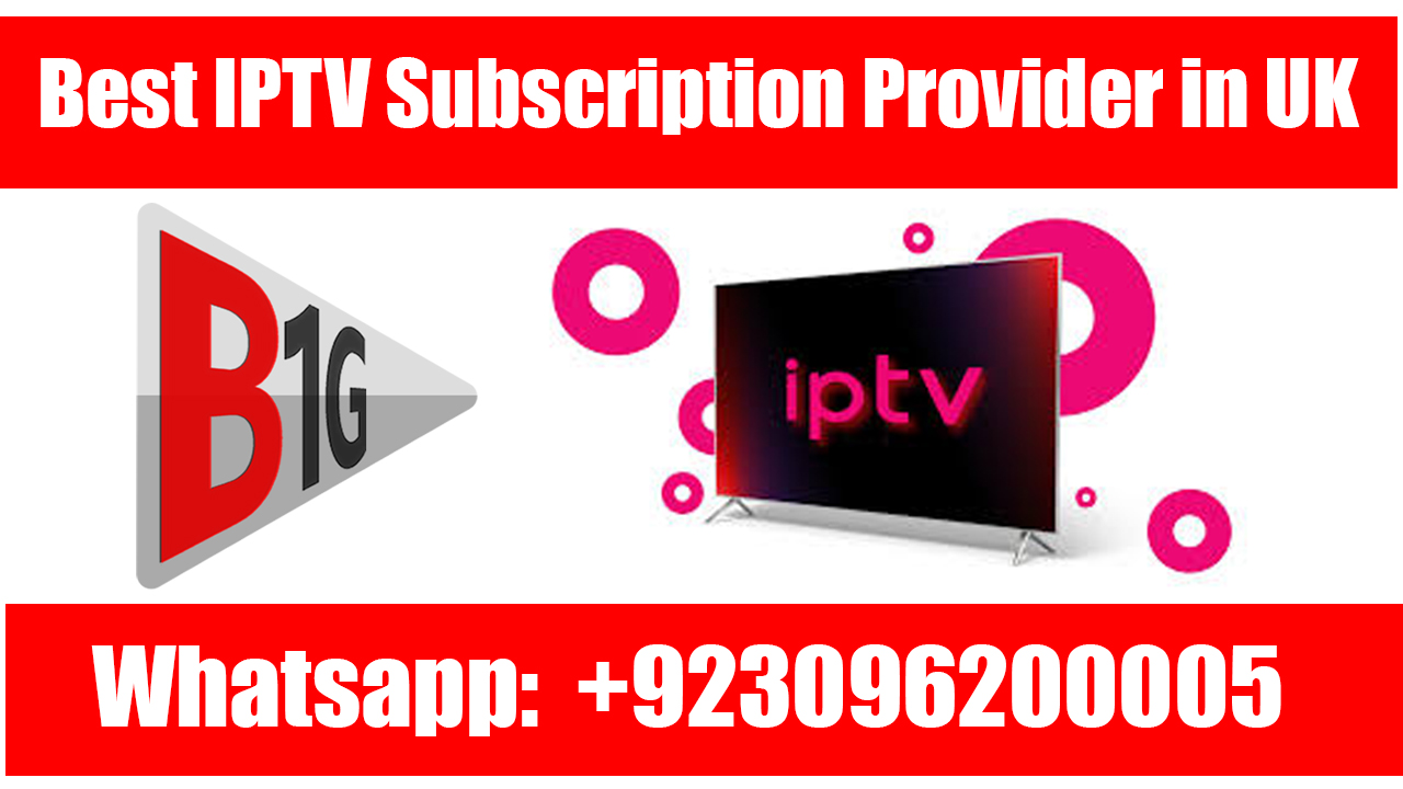 B1G IPTV Subscription Provider in the UK