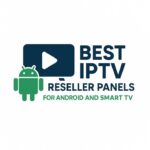 Best IPTV Reseller Panels for Android and Smart TV Best IPTV Reseller Panels for Android, and Smart TV