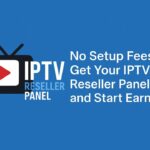 No Setup Fees – Get Your IPTV Reseller Panel Now and Start Earning iptv reseller