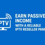 Earn Passive Income with a Reliable IPTV Reseller Panel IPTV RESELLER