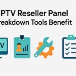 IPTV Reseller Panel Built for Speed Scale and Success IPTV Reseller Panel Breakdown Tools Benefit