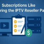 Subscriptions Mastering the IPTV Reseller Panel Subscriptions Like Mastering the IPTV Reseller Panel