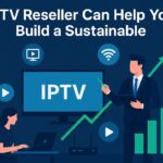 IPTV Reseller Can Help You Build IPTV Reseller Can Help You Build a Sustainable