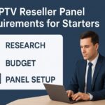 IPTV Reseller Panel Requirements for