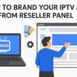How Brand Your IPTV App from Reseller Panel iptv reseller panel5