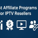 Affiliate Programs for IPTV Resellers Best Affiliate Programs for IPTV Resellers