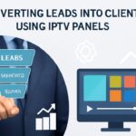 Converting Leads into Clients Using IPTV Panels Converting Leads into Clients Using IPTV Panels