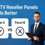 Paid IPTV Reseller Panels Which Is Better Paid IPTV Reseller Panels Which Is Better