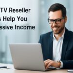 IPTV Reseller Panels Help You Make Passive Income How IPTV Reseller Panels Help You Make Passive Income