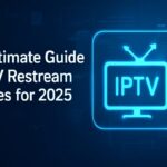 The Ultimate Guide to IPTV Restream Services for 2025 Ultimate Guide to IPTV Restream Services for 2025